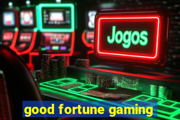 good fortune gaming