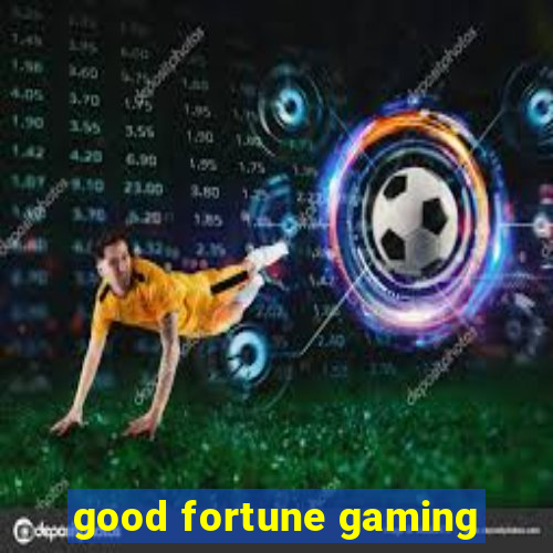 good fortune gaming