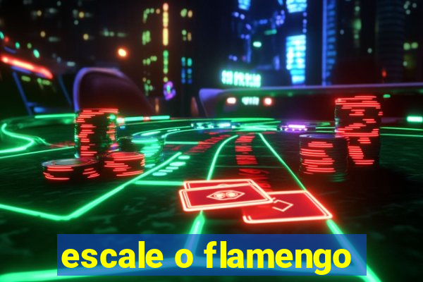 escale o flamengo