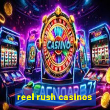 reel rush casinos