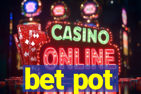 bet pot