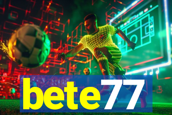 bete77