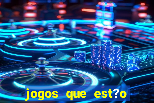 jogos que est?o dando dinheiro