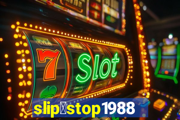 slip＆stop1988