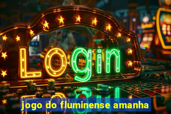 jogo do fluminense amanha