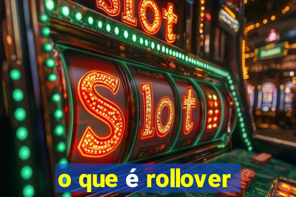 o que é rollover