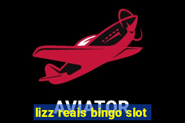 lizz reais bingo slot