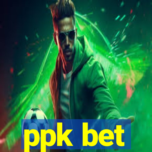 ppk bet