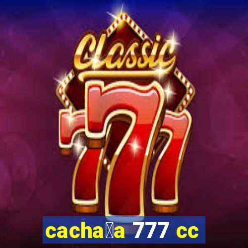 cacha莽a 777 cc