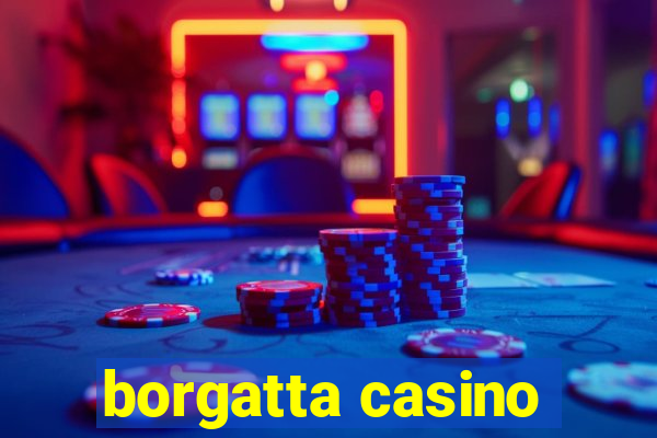 borgatta casino