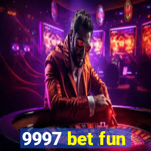 9997 bet fun