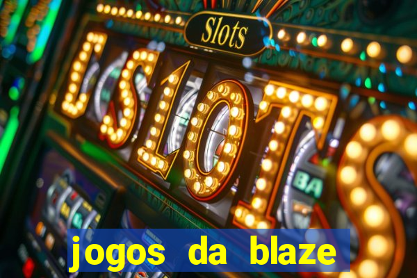 jogos da blaze para jogar com bonus