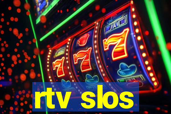 rtv slos