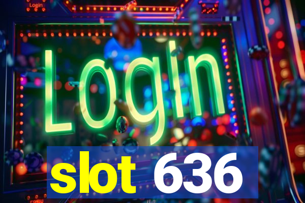 slot 636