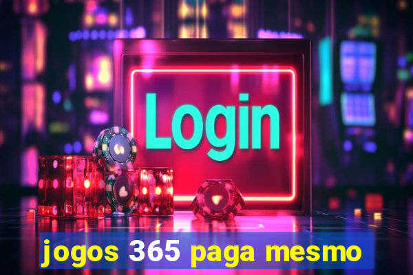 jogos 365 paga mesmo