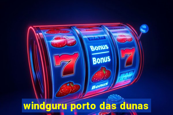 windguru porto das dunas