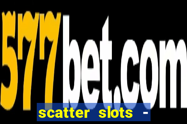 scatter slots - slot machines