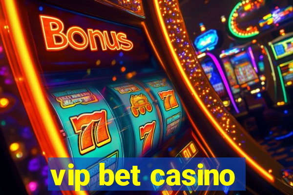 vip bet casino