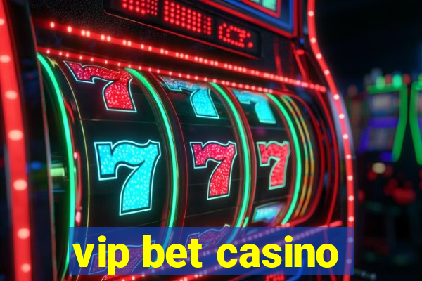 vip bet casino