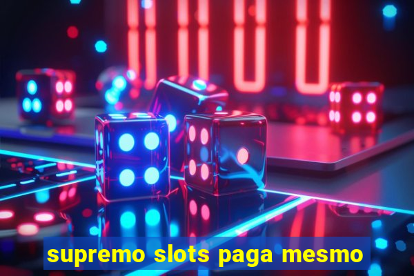 supremo slots paga mesmo