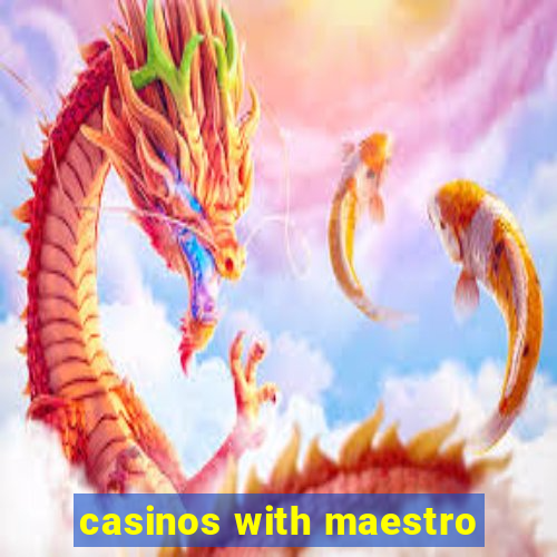 casinos with maestro