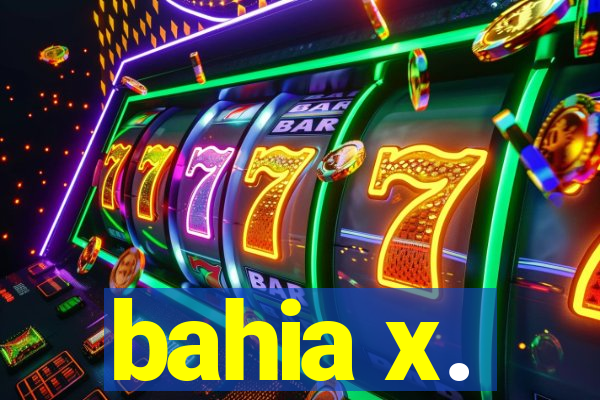 bahia x.