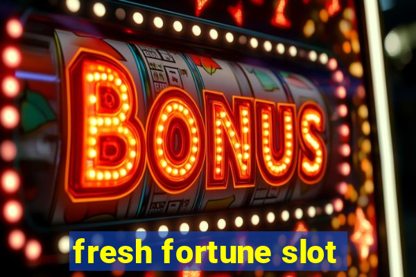 fresh fortune slot