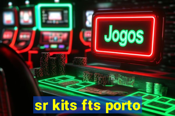 sr kits fts porto