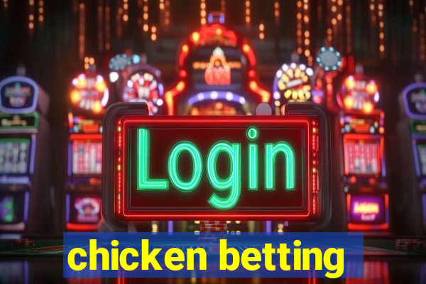 chicken betting