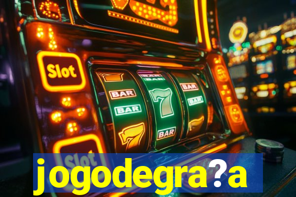 jogodegra?a