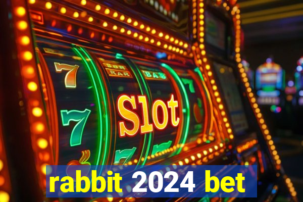 rabbit 2024 bet