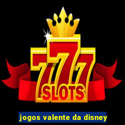 jogos valente da disney