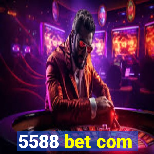 5588 bet com