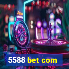 5588 bet com