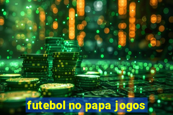 futebol no papa jogos