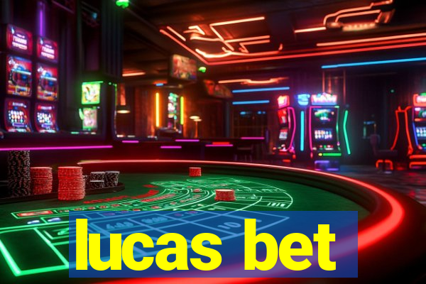 lucas bet