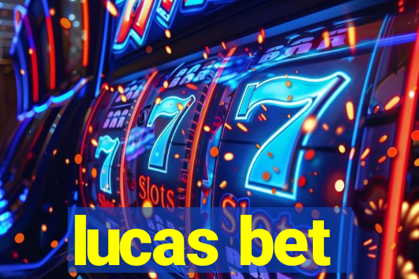 lucas bet