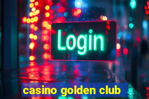 casino golden club