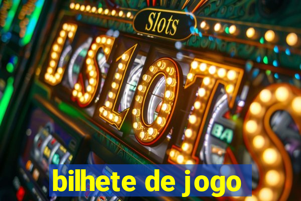 bilhete de jogo