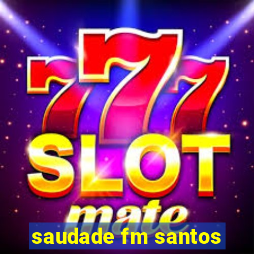 saudade fm santos