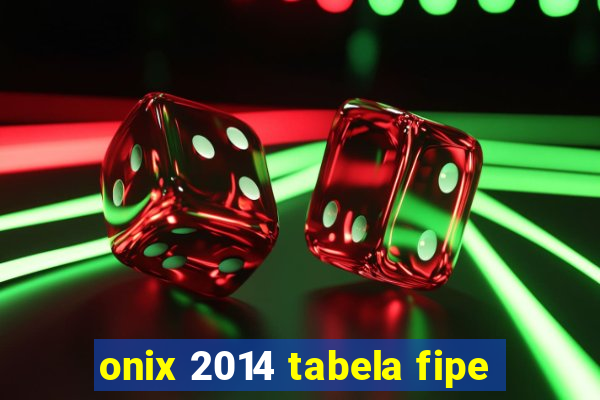 onix 2014 tabela fipe