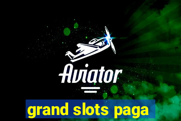 grand slots paga