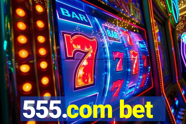 555.com bet