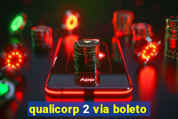 qualicorp 2 via boleto