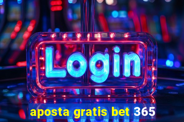 aposta gratis bet 365