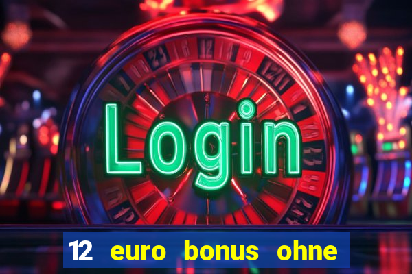 12 euro bonus ohne einzahlung casino