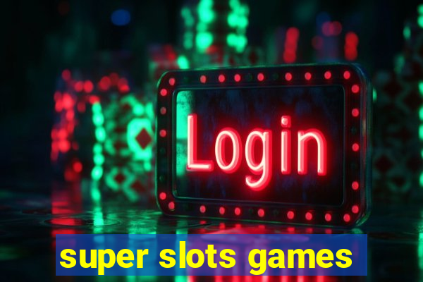 super slots games