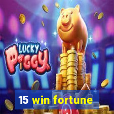 15 win fortune