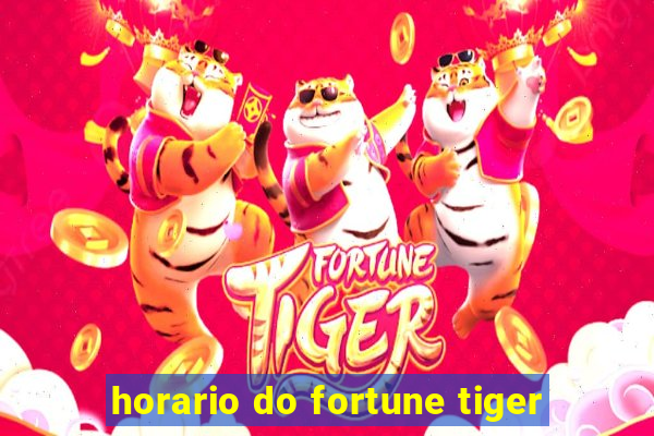 horario do fortune tiger