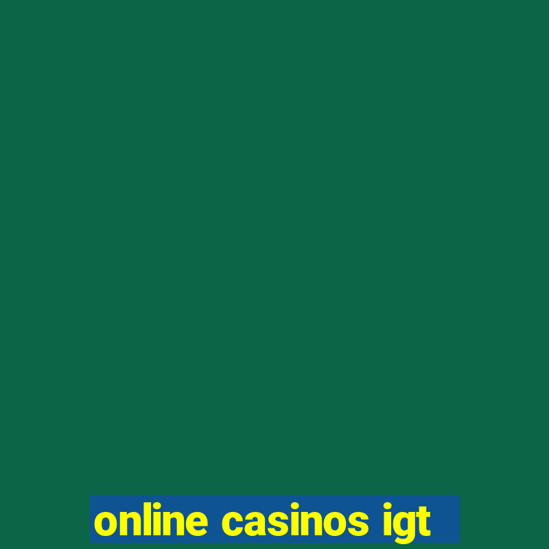 online casinos igt